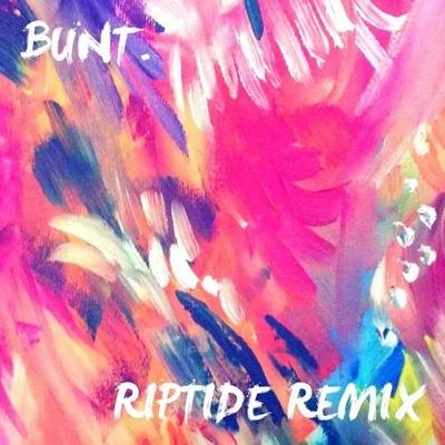 Bunt.Riptide (Bunt. Remix)