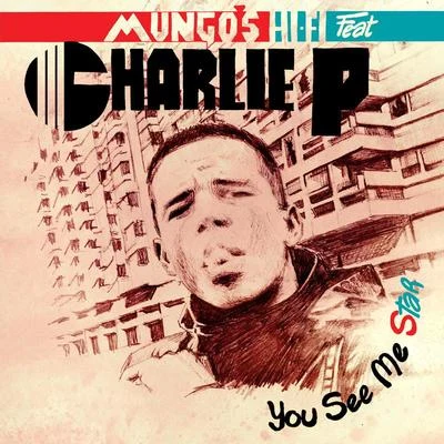 Mungos Hi FiYou See Me Star (feat. Charlie P)