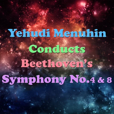 Ian Hobson/Don Gillis/Sinfonia VarsoviaYehudi Menuhin Conducts Beethovens Symphony No.4 & 8