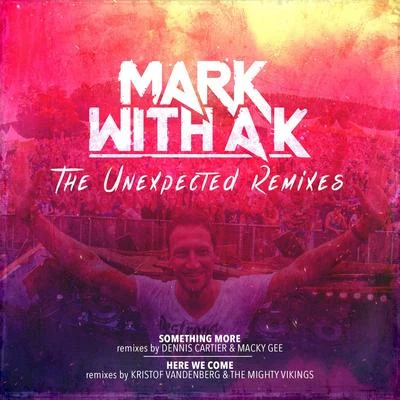 Mark With A K/Audiofreq/Technoboy/Isaac/Denza/The Prophet/S-Dee/Davoodi/Gave/Dr PhunkThe Unexpected Remixes