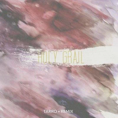 TarroHoly Grail (Tarro Remix)