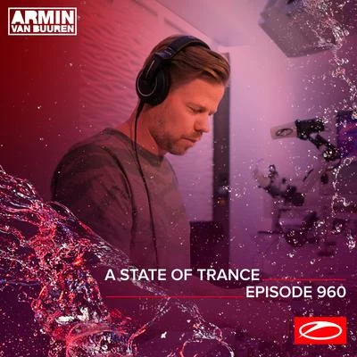 Ferry Corsten/Solis & Sean TrubyASOT 960 - A State Of Trance Episode 960