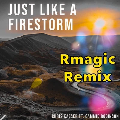 Chris KaeserJust Like a Firestorm (Rmagic Remix)