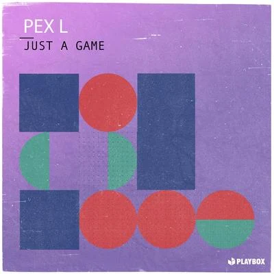 Pex LJust a Game