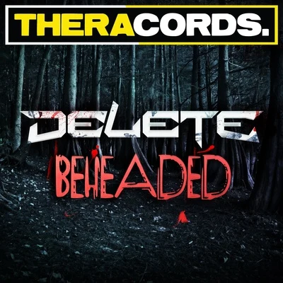 DELeTEBeheaded