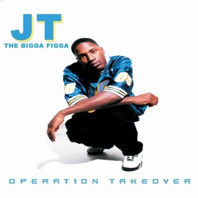 JT the Bigga FiggaOperation Takeover