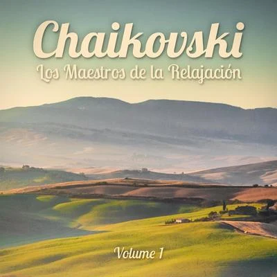 Radio Musica ClasicaLos Maestros de la Relajación: Tchaikovsky, Vol. 1