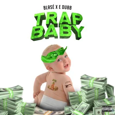 BlaseTrap Baby (feat. E Dubb)