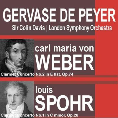 John Ireland/Gervase de Peyer/Andre Navarra/Eric Parkin/Melos Ensemble/Julian Lloyd Webber/Yfrah NeamanWeber: Clarinet Concerto No. 2 In E Flat, Op. 74 - Spohr: Clarinet Concerto No. 1 In C Minor, Op. 26