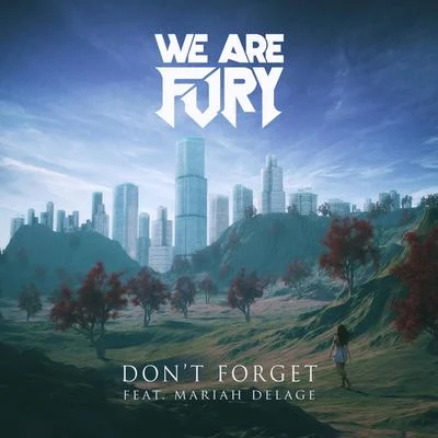 WE ARE FURYDon她forget (feat. Maria和Del age)