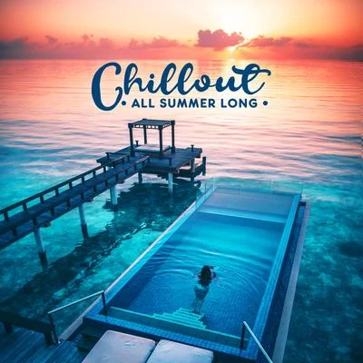 Todays HitsChillout All Summer Long: Sunny Collection of Top 2019 Chill Out Music, Perfect Vacation Background, Tropical Holidays Relaxation Mix