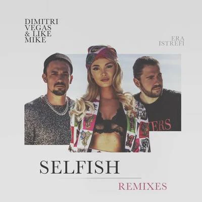 Era Istrefi/Mixey/Nora IstrefiSelfish (The Remixes)