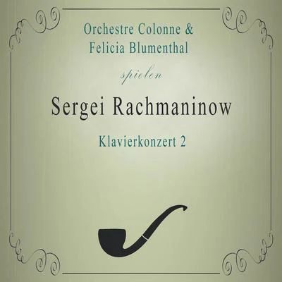 Orchestre ColonneOrchestre ColonneFelicia Blumenthal spielen: Sergei Rachmaninow: Klavierkonzert 2