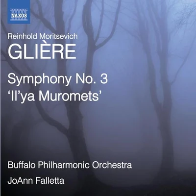 Buffalo Philharmonic Orchestra/JoAnn FallettaGliere: Symphony No. 3, Ilya Muromets