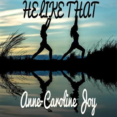 Anne-Caroline Joy/Maxence LuchiHe Like That