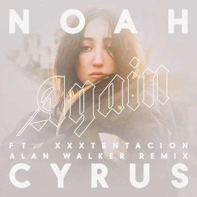 Noah CyrusAgain (Alan Walker Remix)