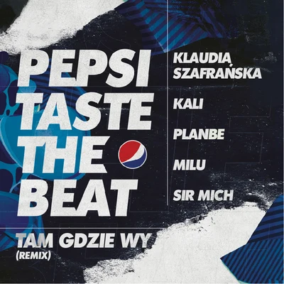 MaTaSir MichGOMBAO 33Tam gdzie wy (Remix) [Pepsi Taste The Beat]