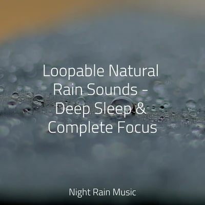 Zen Music GardenZen Meditation and Natural White Noise and New Age Deep MassageBaby Sleep MusicLoopable Natural Rain Sounds - Deep Sleep & Complete Focus