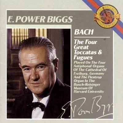 E. Power BiggsBach:The Four Great Toccatas and Fugues