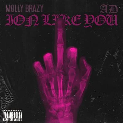 Molly BrazyIon Like You (Remix) [feat. AD]