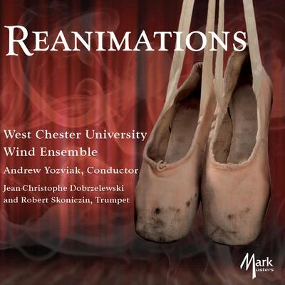 West Chester University Wind Ensemble/Andrew Yozviak/Unknown Artist/Elizabeth PfaffleWestchester university wind ensemble: reanimations