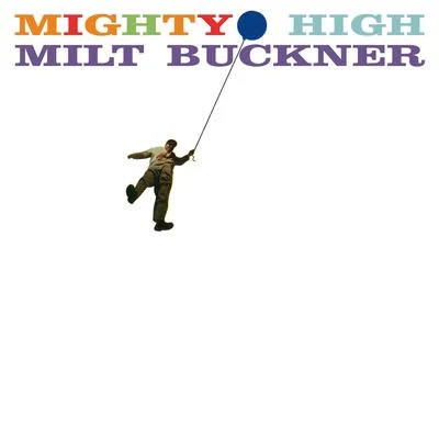 Milt Buckner/King Curtis/Plas Johnson/Don Costa/Louis Prima/Les Baxter/Nelson Riddle/Georgie Auld/Count Basie/Quintino & BlasterjaxxMighty High (Bonus Track Version)