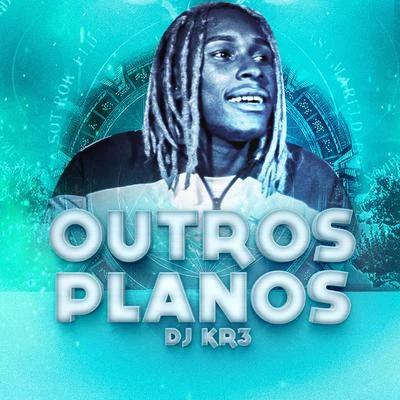 DJ KR3Outros Planos