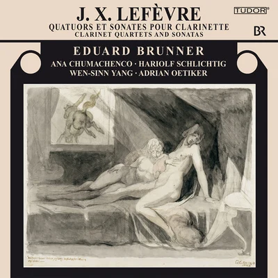 Eduard BrunnerLEFEVRE, J.X.: Clarinet Quartets Nos. 5 and 6Clarinet Sonatas, Op. 12 (Brunner, Chumachenco, Schlichtig, Wen-Sinn Yang, Oetiker)