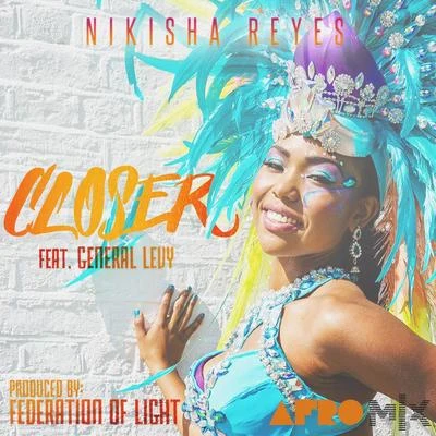 Nikisha ReyesCloser (Afro Mix) [feat. General Levy]