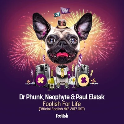 Dr PhunkFoolish For Life (Official Foolish NYE 2017 OST)