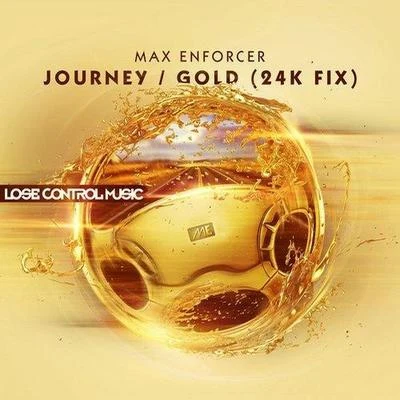 Max EnforcerJOURNEYGOLD (24K FIX)