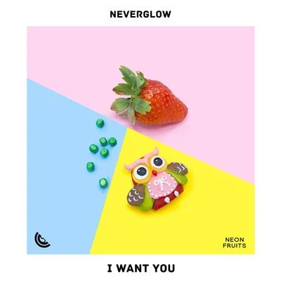 NEVERGLOWI Want You