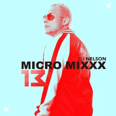 DJ NelsonMicro Mixx Vol. 13