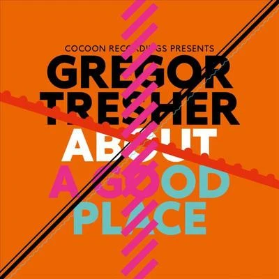 Gregor TresherAbout A Good Place