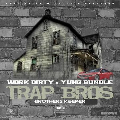 Tony RashadYung BundleWork DirtyJ BanksTrap Bros (Brothers Keeper)