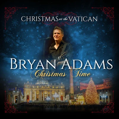 Bryan AdamsChristmas Time (Christmas at The Vatican) (Live)