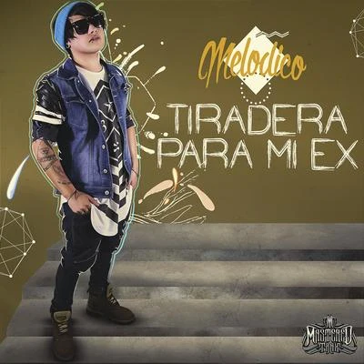 MelodicoTiradera para Mi Ex - Single