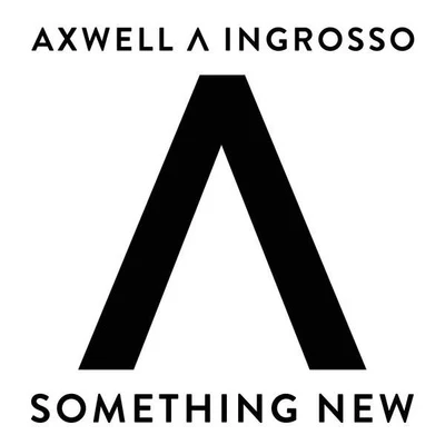 Axwell Λ IngrossoSomething New