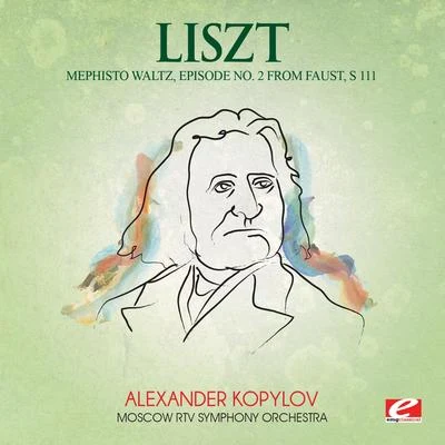 Moscow RTV Symphony Orchestra/Kyril KondrashinLiszt: Mephisto Waltz, Episode No. 2 from Faust, S. 111 (Digitally Remastered)