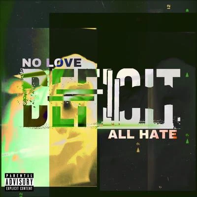 DeficitNo Love, All Hate