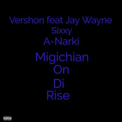 VershonMigichian on Di Rise (feat. Jay Wayne, Sixxy & A-Narki)