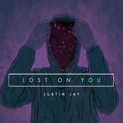 Justin JayLost on you