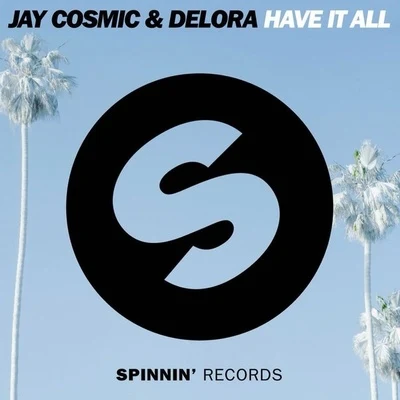 Jay CosmicHave It All