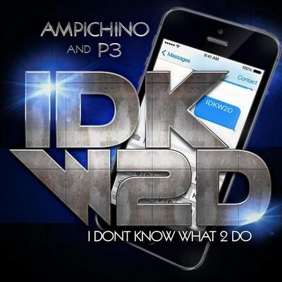 AmpichinoIdkw2d - I Dont Know What 2 Do