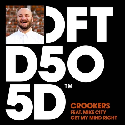 Crookers/The Juan Maclean/Dennis Ferrer/Ultra Naté/Terrence Parker/Vicky Martin/Ben Westbeech/DJD/King Britt/GutiGet My Mind Right