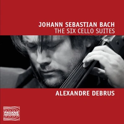 Alexandre DebrusBach: The Six Cello Suites BWV 1007-1012