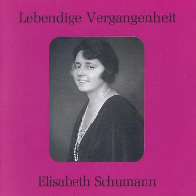 Ernest Lush/Elisabeth SchumannLebendige Vergangenheit - Elisabeth Schumann