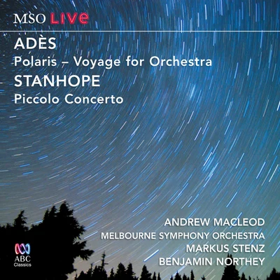 Melbourne Symphony OrchestraVladimir KarmirskiYvonne KennyMSO Live - Adès: PolarisStanhope: Piccolo Concerto (Live At Hamer Hall)