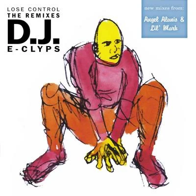 DJ E-ClypsLose Control (The Remixes)