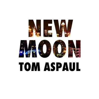 Tom AspaulNew Moon